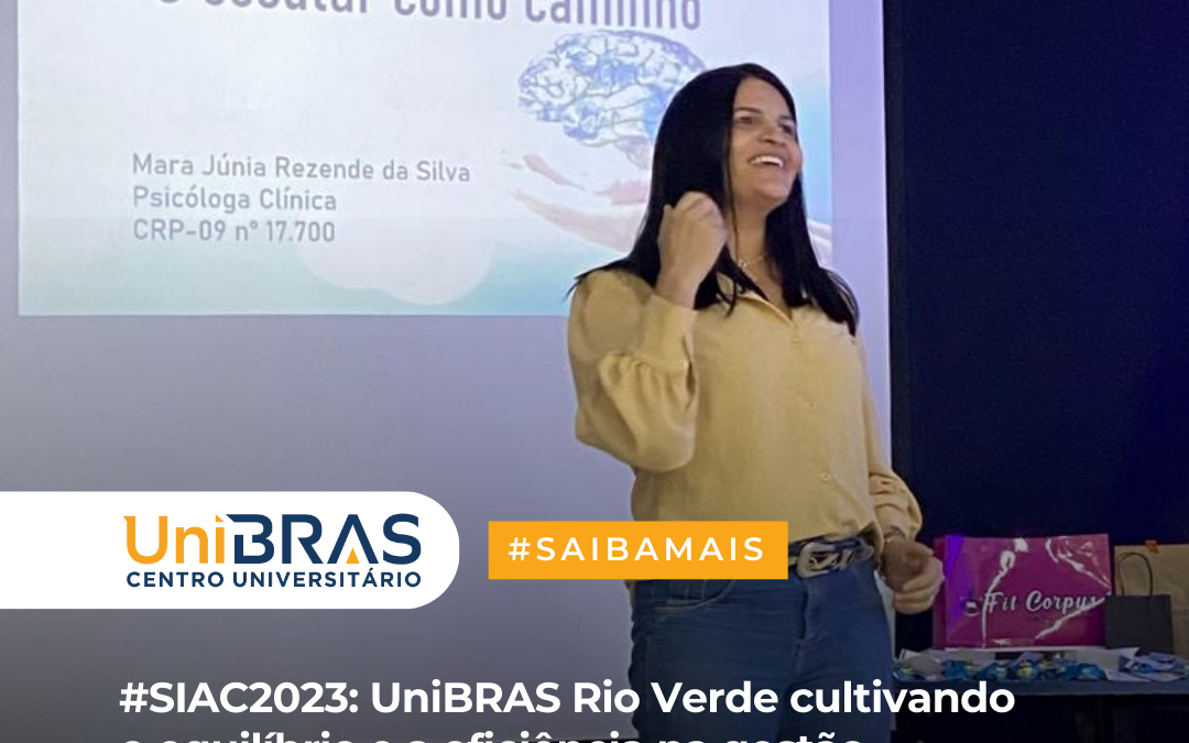 SIAC2023: UniBRAS Rio Verde cultivando o equilíbrio e a eficiência